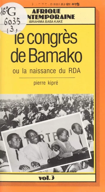 Le Congrès de Bamako ou la Naissance du RDA - Pierre Kipré - FeniXX réédition numérique