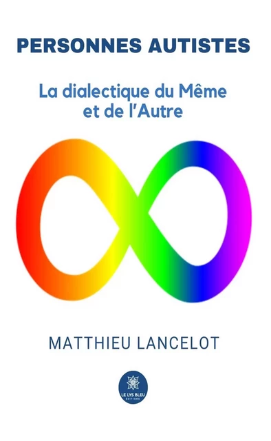 Personnes autistes - Matthieu Lancelot - Le Lys Bleu Éditions