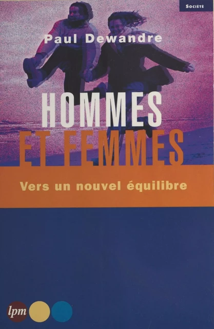 Hommes et Femmes : Vers un nouvel équilibre - Paul Dewandre - FeniXX réédition numérique