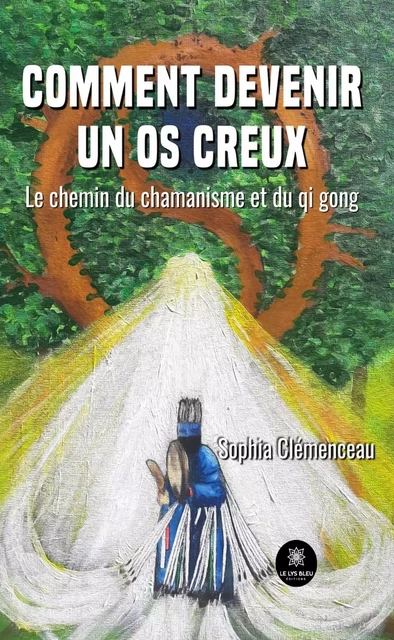 Comment devenir un os creux - Sophia Clémenceau - Le Lys Bleu Éditions