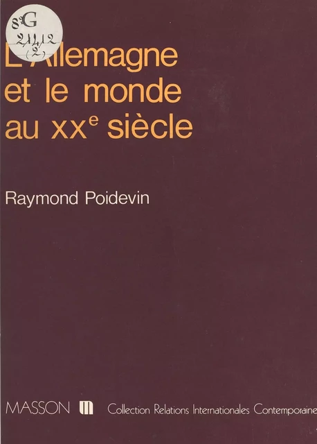 L'Allemagne et le monde au XXe siècle - Raymond Poidevin - FeniXX réédition numérique