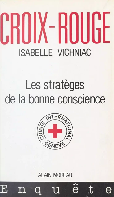 Croix-Rouge : Les Stratèges de la bonne conscience - Isabelle Vichniac - FeniXX réédition numérique