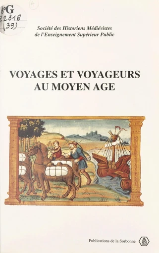 Voyages et voyageurs au Moyen Âge -  Société des historiens médiévistes de l'enseignement supérieur public - FeniXX réédition numérique