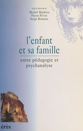 L'Enfant et sa famille : Entre pédagogie et psychanalyse