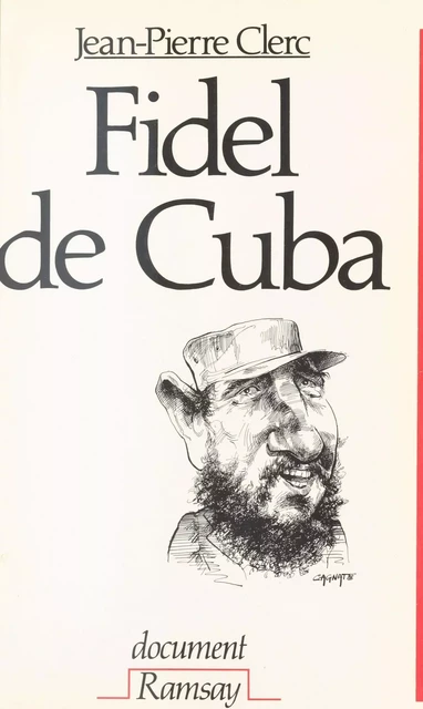 Fidel de Cuba : Castro, 30 ans de pouvoir déjà - Jean-Pierre Clerc - FeniXX réédition numérique