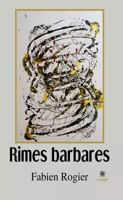 Rimes barbares - Fabien Rogier - Le Lys Bleu Éditions