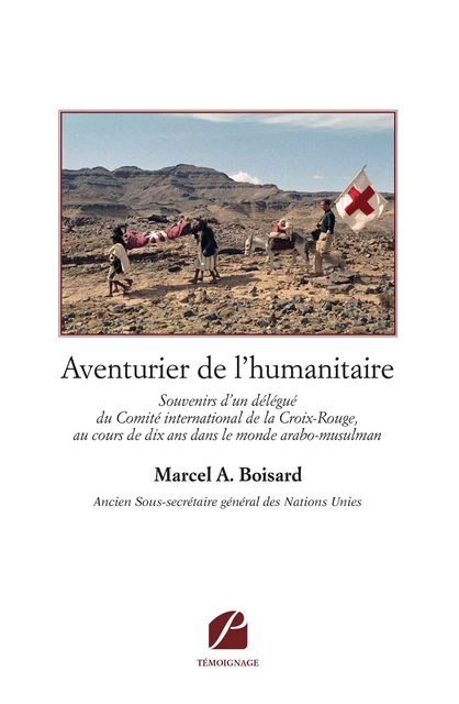 Aventurier de l'humanitaire - Marcel A. Boisard - Editions du Panthéon