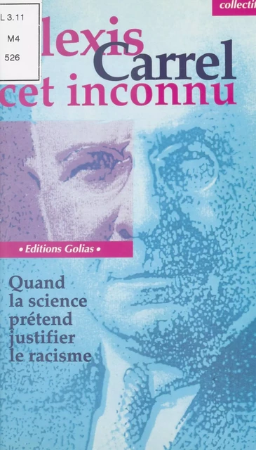 Alexis Carrel, cet inconnu : Quand la science prétend justifier le racisme -  Collectif - FeniXX réédition numérique