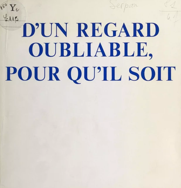 D'un regard oubliable, pour qu'il soit - Iaroslav Serpan - FeniXX réédition numérique