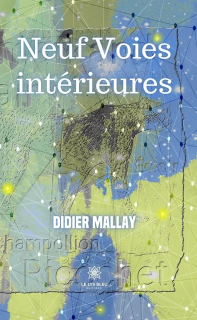 Neuf Voies intérieures - Didier Mallay - Le Lys Bleu Éditions