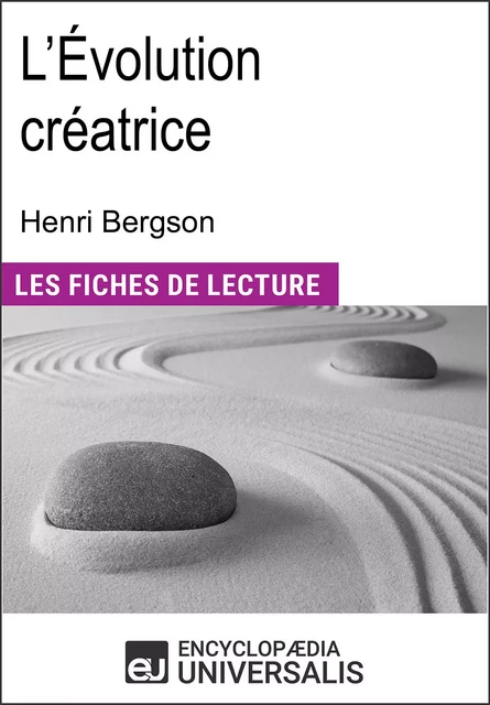 L'Évolution créatrice d'Henri Bergson -  Encyclopaedia Universalis - Encyclopaedia Universalis