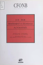 LCR-BOR, traitement et échange automatisés : Dispositions techniques à l'usage de la clientèle