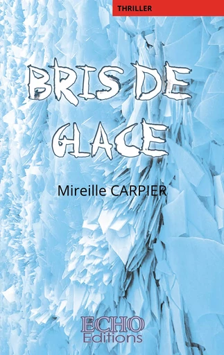 Bris de Glace - Mireille Carpier - ECHO Editions