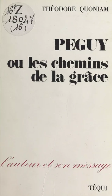 Péguy ou les Chemins de la grâce - Théodore Quoniam - FeniXX réédition numérique