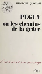 Péguy ou les Chemins de la grâce