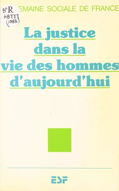 La Justice dans la vie des hommes d'aujourd'hui -  Semaines sociales de France, Georges Hahn - FeniXX réédition numérique