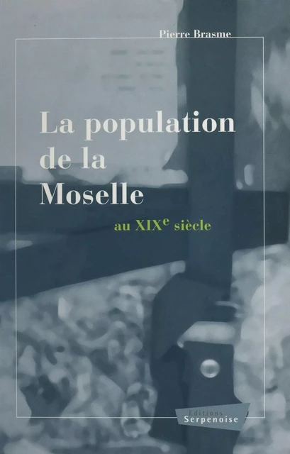 La Population de la Moselle au XIXe siècle - Pierre Brasme - FeniXX réédition numérique