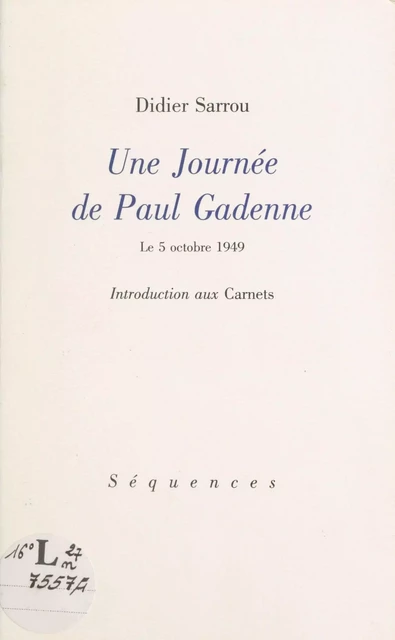 Une journée de Paul Gadenne, le 5 octobre 1949 : Introduction aux «Carnets» - Didier Sarrou - FeniXX réédition numérique