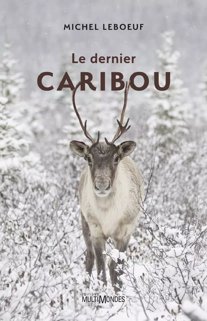 Le dernier caribou - Michel Leboeuf - Éditions MultiMondes