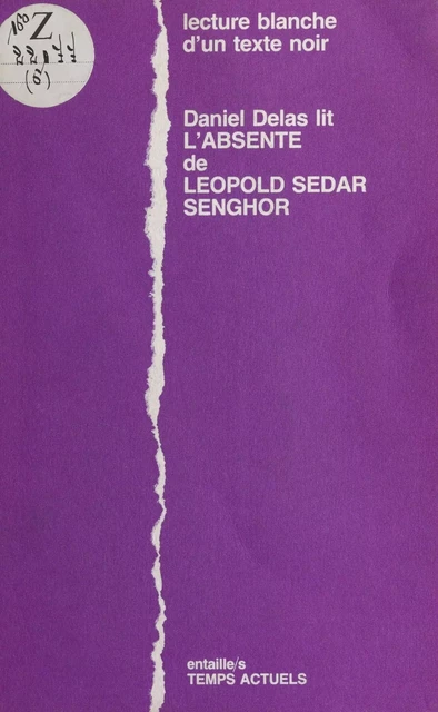 Daniel Delas lit «L'Absente» de Léopold Sedar Senghor : Lecture blanche d'un texte noir - Daniel Delas - FeniXX réédition numérique