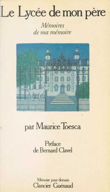 Le Lycée de mon père : Mémoires de ma mémoire - Maurice Toesca - FeniXX réédition numérique