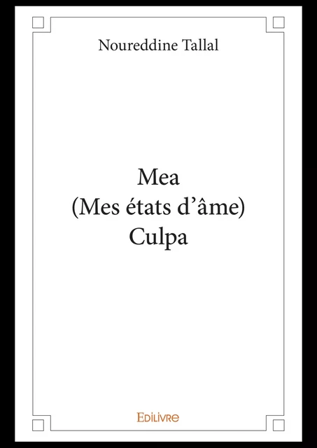 Mea (Mes états d'âme) Culpa - Noureddine Tallal - Editions Edilivre