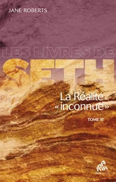 La Réalité « inconnue » - Tome III