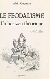 Le Féodalisme : Un horizon théorique