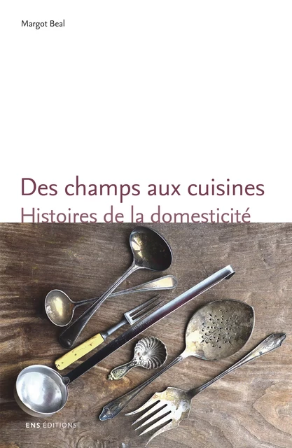 Des champs aux cuisines - Margot Beal - ENS Éditions