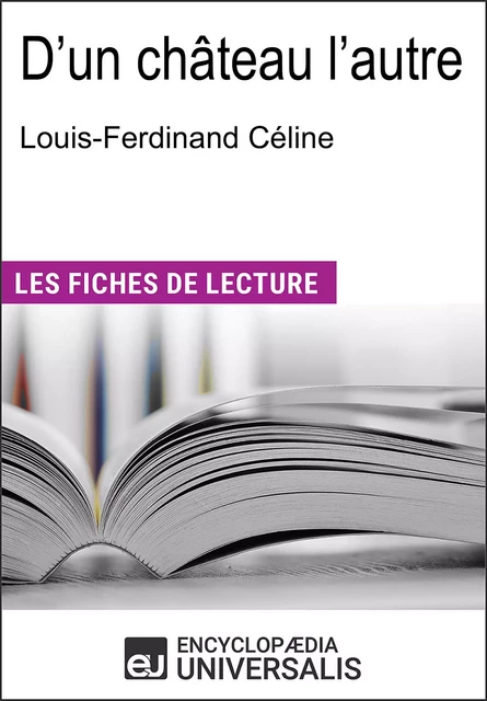 D'un château l'autre de Louis-Ferdinand Céline -  Encyclopaedia Universalis - Encyclopaedia Universalis