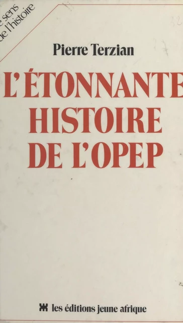 L'Étonnante histoire de l'OPEP - Pierre Terzian - FeniXX réédition numérique