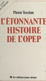 L'Étonnante histoire de l'OPEP