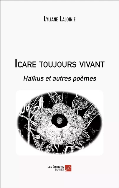 Icare toujours vivant - Lyliane Lajoinie - Les Éditions du Net