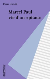 Marcel Paul : vie d'un «pitau»