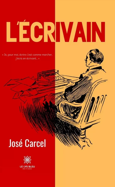 L’écrivain - José Carcel - Le Lys Bleu Éditions