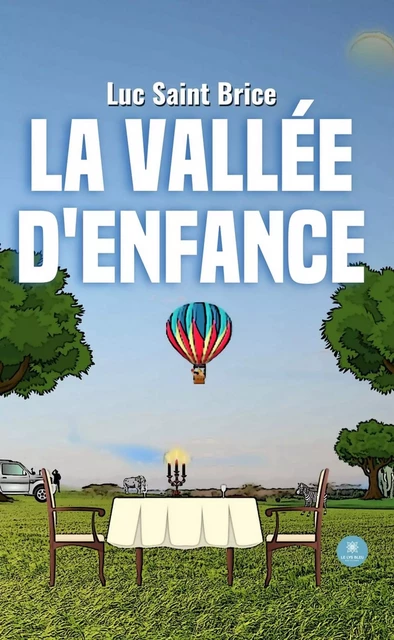 La vallée d’enfance - Luc Saint Brice - Le Lys Bleu Éditions