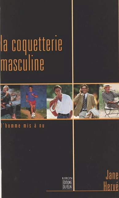 La Coquetterie masculine : L'Homme mis à nu - Jane Hervé - FeniXX réédition numérique