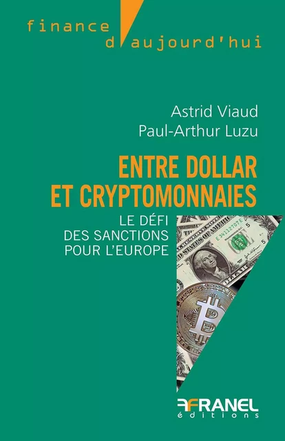 Entre dollar et cryptomonnaies - Astrid Viaud, Paul-Arthur Luzu - Arnaud Franel Editions