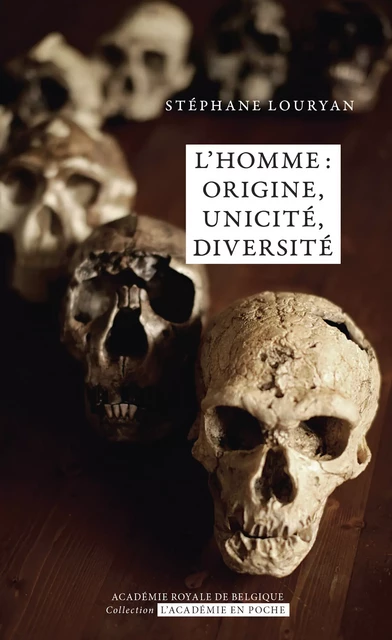 L’homme : origine, unicité, diversité - Stéphane Louryan - Académie royale de Belgique