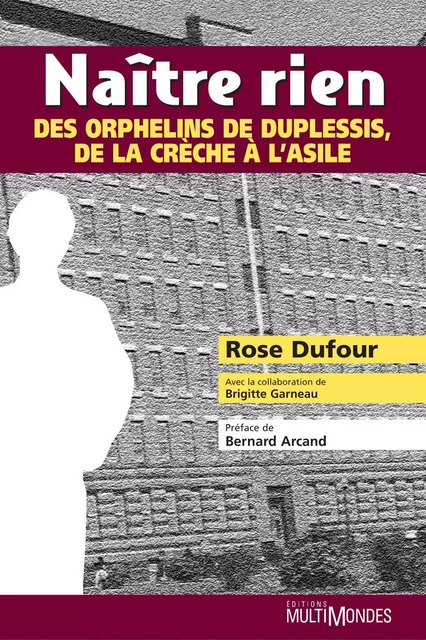 Naître rien : des orphelins de Duplessis, de la crèche à l’asile - Rose Dufour - Éditions MultiMondes