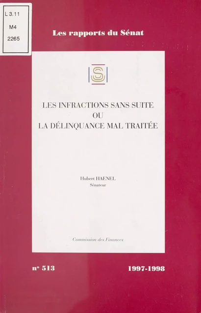 Les Infractions sans suite ou la Délinquance mal traitée : Les Données et les enjeux du débat -  Sénat - FeniXX réédition numérique