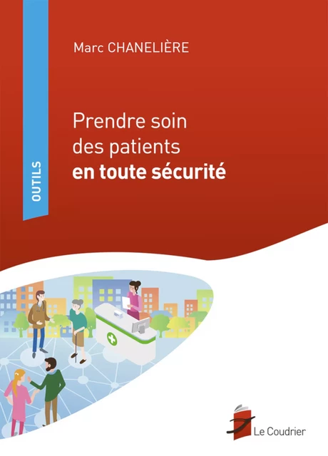 Prendre soin des patients en toute sécurité - Marc Chanelière - Eres