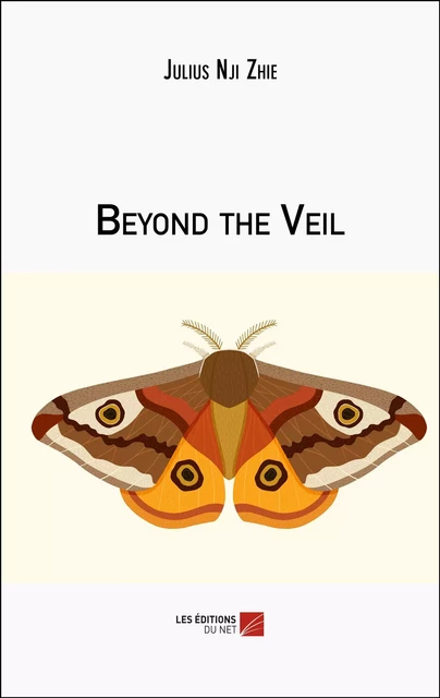 Beyond the Veil - Julius Nji Zhie - Les Éditions du Net