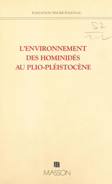 L'Environnement des hominidés au plio-pléistocène -  Fondation Singer-Polignac - FeniXX réédition numérique