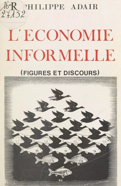 L'Économie informelle : Figures et discours - Philippe Adair - FeniXX réédition numérique