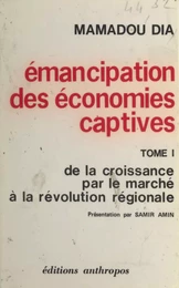 Émancipation des économies captives (1) : De la croissance par le marché à la révolution régionale