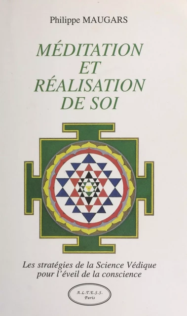 Méditation et réalisation de soi : Les Stratégies de la science védique pour l'éveil de la conscience - Philippe Maugars - FeniXX réédition numérique