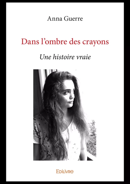 Dans l'ombre des crayons - Anna Guerre - Editions Edilivre