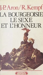 La Bourgeoisie, le sexe et l'honneur