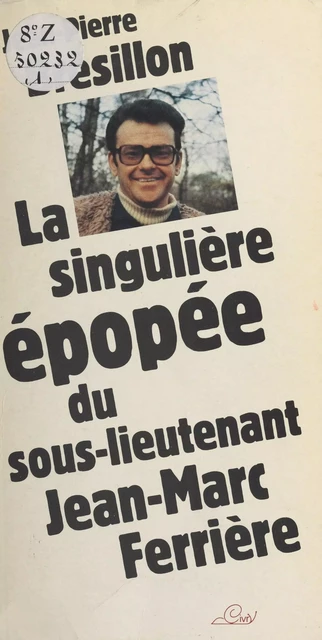 La Singulière Épopée du sous-lieutenant Jean-Marc Ferrière - Jean-Pierre Brésillon - FeniXX réédition numérique